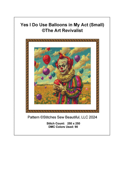 Yes I Do Use Balloons in My Act (Small) cross stitch pattern by The Art Revivalist