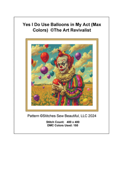 Yes I Do Use Balloons in My Act (Max Colors) cross stitch pattern by The Art Revivalist